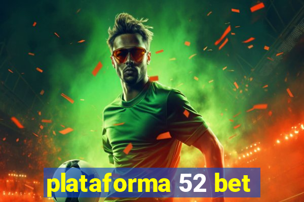 plataforma 52 bet